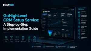 GoHighLevel CRM Setup Service: A Step-by-Step Implementation Guide